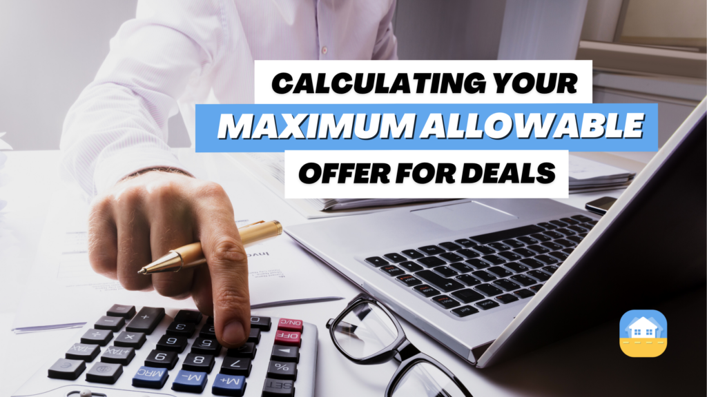 Calculating a maximum allowable offer MAO real estate investing